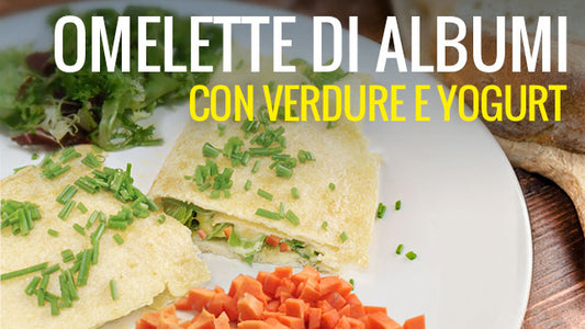 OMELETTE DI ALBUMI CON VERDURE E YOGURT