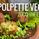 POLPETTE VEGAN ZUCCHINE E MENTA