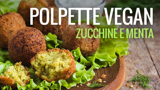 POLPETTE VEGAN ZUCCHINE E MENTA